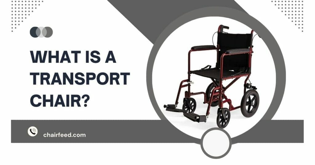 WHAT IS A TRANSPORT CHAIR